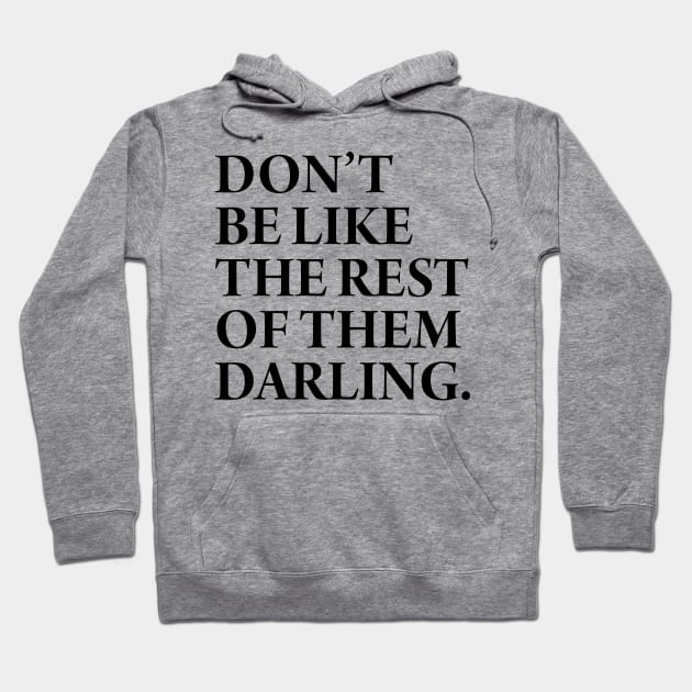 DONT BE LIKE THE REST Hoodie by TheCosmicTradingPost